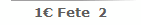 1? Fete  2