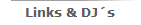 Links & DJ�s